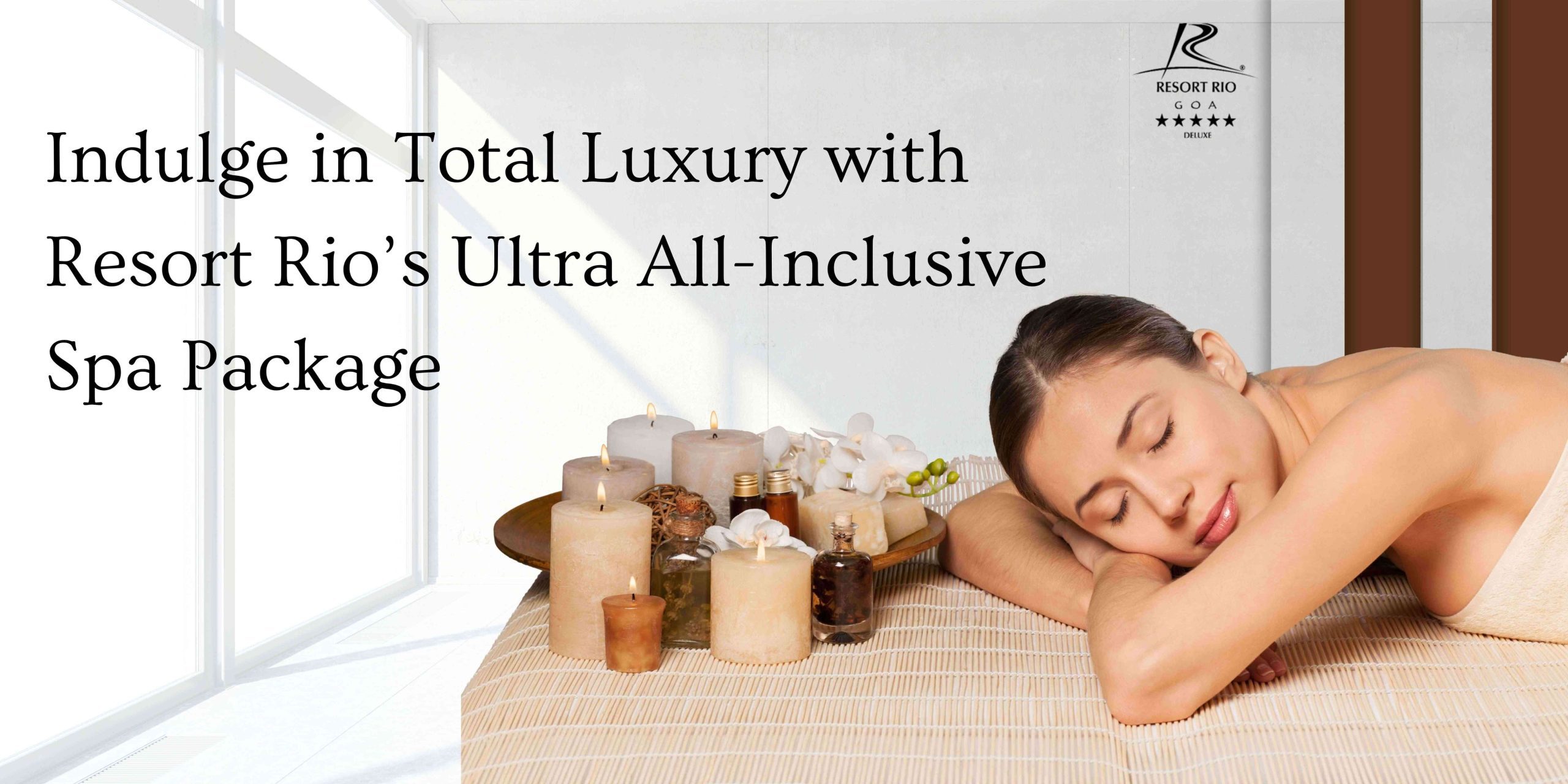 Indulge in Total Luxury with Resort Rio’s Ultra All-Inclusive Spa Package